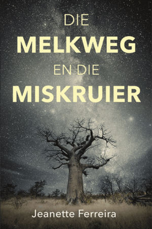 Die melkweg en die miskruier - Die BoekBoetiek Skrywer Jeanette Ferreira